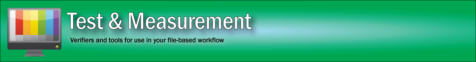 Test & Measurement - Verifiers and tools for use in your file-based workflow